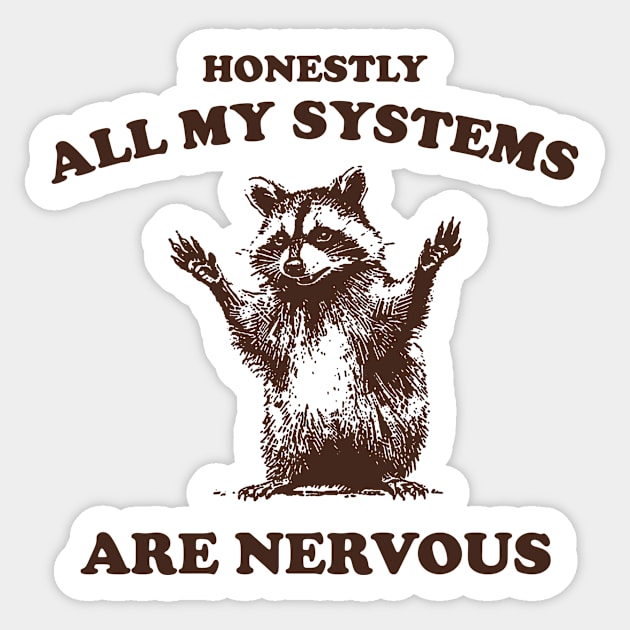 Honestly All My Systems Are Nervous Vintage T Shirt, Retro 90s Raccoon Tee, Trash Panda Funny Meme Sticker by Justin green